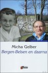 GELBER, Micha; - BERGEN-BELSEN EN DAARNA,