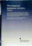 Carnegie Endowment For Intern Education - The Imperial Japanese Mission, 1917  A Record of the Reception Throughout the United States of the Special Mission Headed by Viscount Ishii Together