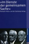 BUCHER, Regina / SCHOPF, Wolfgang (herausgegeben von) - Im Dienste der gemeinsamen Sache. Hermann Hesse und der Suhrkamp Verlag