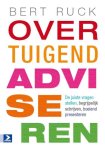 Bert Ruck - Overtuigend adviseren Bert Ruck - Overtuigend adviseren