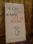 DE CAT, Karel; - DE CAT KIJKT KAREL UIT DE BOOM,