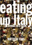 Matthew Fort 166203 - Eating Up Italy Voyages on a Vespa