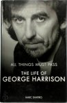 Marc Shapiro - All Things Must Pass The Life of George Harrison