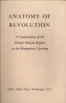  - Anatomy of revolution. A condensation of the United Nations report on the Hungarian uprising.
