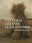 Heteren, Marjan van & Anita Hopmans  & Maaike Rikhof & Chris Stolwijk: - Van Gogh, Cézanne, Le Fauconnier & De Bergense School.