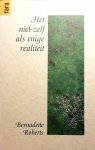 Roberts , Bernadette . [ ISBN 9789069632575 ] 3819 - Niet-zelf als Enige Realiteit . ( Een contemplatieve reis . ) Een heel bijzonder boek over een heel bijzonder onderwerp. Misschien zou je het de weg naar verlichting kunnen noemen. Dit zeker niet eenvoudige boek vertelt over de spirituele reis van  -