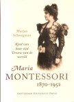 Schwegman, Marjan - Maria Montessori, 1870 - 1952, kind van haar tijd, vrouw van de wereld, biografie