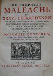 Costerus [Costervm, Costerum], Johannes [Ioannem] - De propheet Maleachi, in XXXVI leerredenen verklaert ... / Door Johannes Costerus ..