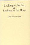 Sleeuwenhoek, Ben. - Looking at the Sun & Looking at the Moon.