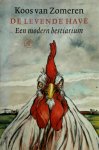 Koos van Zomeren - De levende have Een modern bestiarium