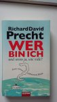 Precht, Richard David - Wer bin ich - und wenn ja wie viele? / Eine philosophische Reise