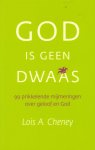 Cheney, Lois A. - God is geen dwaas. 99 prikkelende mijmeringen over geloof en God