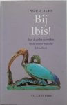 Bles Noud - Bij Ibis Hoe de goden neerkijken op de nieuwe medische bibliotheek