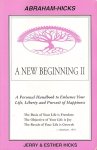 Jerry Hicks , Esther Hicks - A New Beginning II : A Personal Handbook to Enhance Your Life, Liberty and Pursuit of Happiness Jerry Hicks , Esther Hicks - A New Beginning II : A Personal Handbook to Enhance Your Life, Liberty and Pursuit of Happiness
