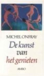 Michel Onfray, Piet Meeuse - De kunst van het genieten Pleidooi voor een hedonistisch materialisme