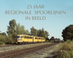 P Meer - 25 Jaar Regionale Spoorlijnen In Beeld