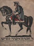  - Armee-Marsch-Album. 32 historische und moderne Märsche (militaire marsen) und der grosse Zapfenstreich