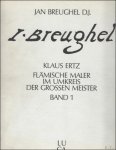 KLAUS ERTZ - Jan Breughel der Jungere. Die Gemalde mit kritischem Oeuvrekatalog. Jan Breughel the Younger (1601-1978). The paintings with oeuvre catalogue.