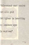 Mock, H. (voorzitter) - Afgerekend moet worden met alle geld dat tijdens de bezetting is verdiend