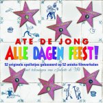 Ate de Jong 232376 - Alle dagen feest! 52 originele spelletjes gebaseerd op 52 unieke filmverhalen