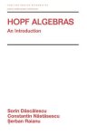 Sorin Dascalescu, Constantin Nastasescu, Serban Raianu - Hopf Algebra