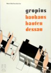 Walter Gropius - Bauhausbauten Dessau Mit einer Vorbemerkung des Herausgebers
