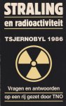 Bekkum, D.W. van et al. - Straling en radioactiviteit Tsjernobyl 1986. Vragen en antwoorden op een rij gezet door TNO.