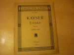 Kayser; Heinrich Ernst (1815–1888) - Etuden - Opus 20 fur Violine solo; 36 Vorubungen zur Vorbereitung auf die Etüden von Rudolph Kreutzer fur violine solo) Neuausgabe von G. Zanger