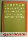 Duijtsch, Christiaan Salomon - Jehovah verheerlijkt door de erkenning van de ware Messias Jezus Christus --- Volgens de tweede druk van 1769, in hedendaags Nederlands overgezet en bewerkt door Dr. J. Haitsma