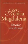 Arminger, Margret E. - Maria Magdalena - Moeder van de kerk