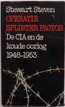 Steven Stewart, ill. Bruna Dick omslag - Operatie Splinter Factor De CIA en de Koude Oorlog 1948-1953