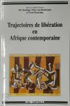 Piet Konings, Wim M. J. van Binsbergen, Gerti Hesseling - Trajectoires de libération en Afrique contemporaine