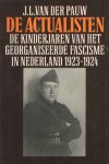 Pauw, J.J. van der - De actualisten. De kinderjaren van het georganiseerde fascisme in Nederland 1923-1924
