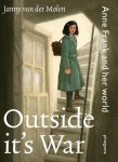 Molen, Janny van der - Outside it's war / Anne Frank and her world Molen, Janny van der - Outside it's war / Anne Frank and her world