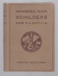 P H Bartels - Handboek voor schilders theorie en practijk voor schilders, bouwkundigen, enz.; leerboek voor ambachtsscholen en ter verkrijging van de graden gezel ein meester