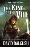 Dalglish, David - The King of the Vile. Book 7 of The Half-Orcs.
