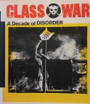 BONE Ian, PULLEN Alan, SCARGILL Tim - CLASS WAR - A Decade of disorder