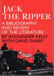 KELLY, Alexander & David SHARP - Jack the Ripper - A Bibliography and Review of the Literature - Fully Revised and Expanded Edition including the Original Introduction to the Murders and the Theories by Colin Wilson. KELLY, Alexander & David SHARP - Jack the Ripper - A Bibliography and Review of the Literature - Fully Revised and Expanded Edition including the Original Introduction to the Murders and the Theories by Colin Wilson.