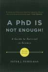 Feibelman, Peter J. - A PhD Is Not Enough! A Guide to Survival in Science