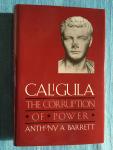 Barrett, Anthony A. - Caligula. The corruption of power.