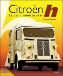 Antoine Grégoire - Citroën Type H : La camionnette star h. Antoine Grégoire - Citroën Type H : La camionnette star h.