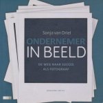 Sonja van Driel - Ondernemer in beeld. De weg naar succes als fotograaf.