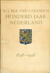Leeuwen, W.L.M.E. van - Honderd jaar Nederland - 1848-1948