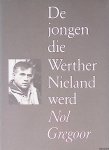 Gregoor, Nol - De jongen die Werther Nieland werd