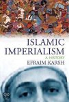 Efraim Karsh - Islamic Imperialism
