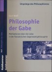 Wolf, Kurt - Philosophie der Gabe: Meditationen über die Liebe in der französischen Gegenwartsphilosophie