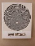 Colstrup, T.; Degel, K.; Tojner, P.E. (ed.) , - Eye Attack: Op Art and Kinetic Art 1950-1970.