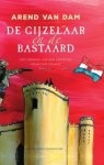 Arend Van Dam - De gijzelaar en de bastaard