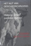 Dorsman, Leen & Joris van Eijnatten & Hendrik Henrichs & Jeroen Koch & Willemijn Ruberg & Jacob Verheul - Het nut van geschiedschrijving. Historici in het publieke domein. Opstellen voor Ed Jonker bij zijn afscheid als hoogleraar Grondslagen en Geschiedenis van de Geschiedbeoefening aan de Universiteit Utrecht