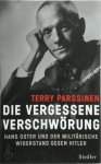 Terry Parssinen - Die vergessene Verschwörung Hans Oster und der militärische Widerstand gegen Hitler
